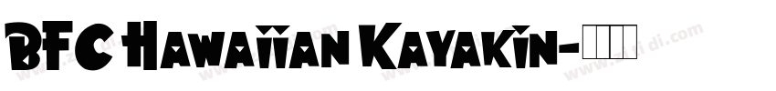 BFC Hawaiian Kayakin字体转换 BFC Hawaiian Kayakin字体转换